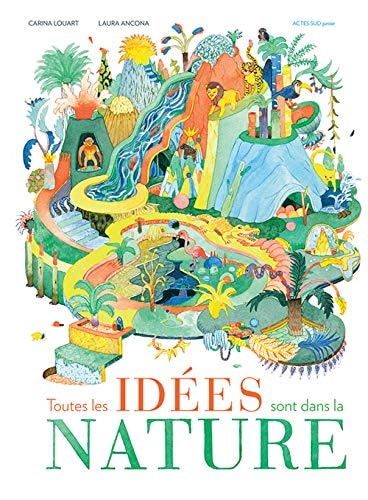 TOUTES LES IDEES SONT DANS LA NATURE !, de Carina Louart | portada del libro