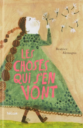 LES CHOSES QUI S'EN VONT, de Beatrice Alemagna | portada del libro