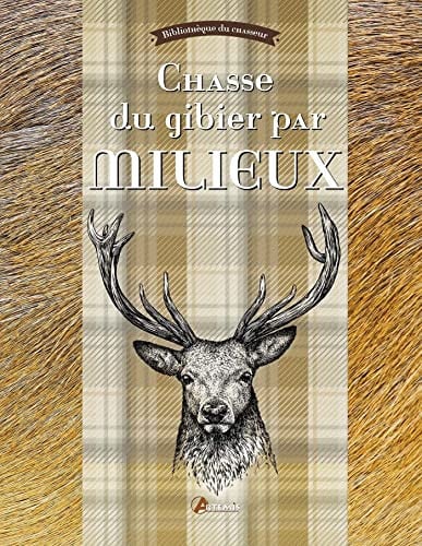 LA CHASSE DU GIBIER PAR MILIEUX, de DURANTEL P | portada del libro