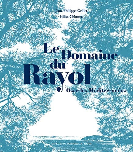 LE DOMAINE DU RAYOL (BEAU LIVRE), de Jean-Philippe Grillet | portada del libro