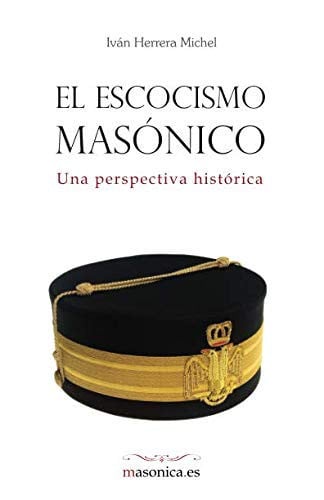 EL ESCOCISMO MASONICO, de IVAN HERRERA MICHEL | portada del libro