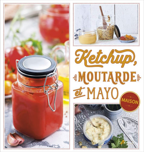 KETCHUP MOUTARDE ET MAYO MAISON, de SNOWDON BETTINA | portada del libro