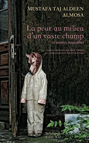 LA PEUR AU MILIEU DUN VASTE CHAMP ET AUTRES NOUVELLES, de Mustafa Taj Aldeen Almosa | portada del libro