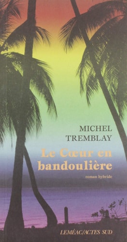 LE COEUR EN BANDOULIERE, de Michel Tremblay | portada del libro