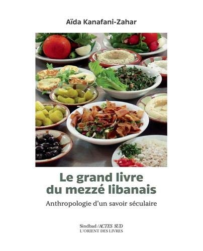 LE GRAND LIVRE DU MEZZE LIBANAIS, de Aïda Kanafani-Zahar | portada del libro