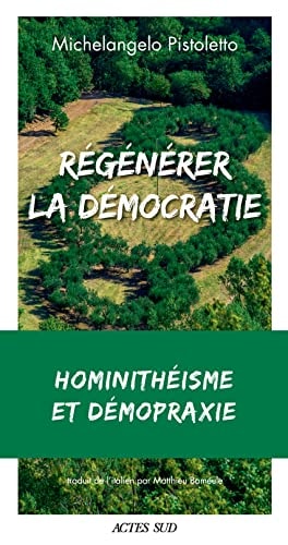 REGENERER LA DEMOCRATIE HOMINITHEISME ET DEMOPRAXIE, de Michelangelo Pistoletto | portada del libro