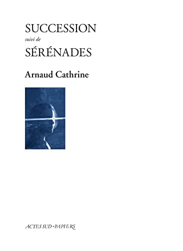 SUCCESSION SUIVI DE SERENADES, de Arnaud Cathrine | portada del libro