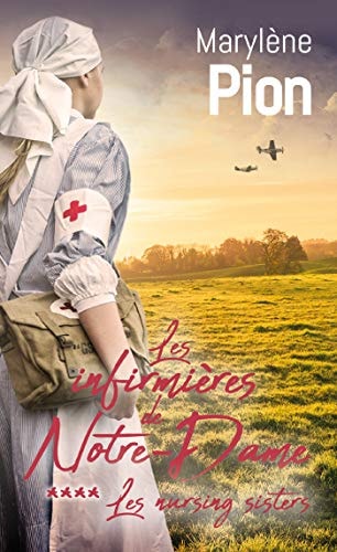 LES INFIRMIERES DE NOTRE-DAME T4 LES NURSING SISTERS, de Marylène Pion | portada del libro