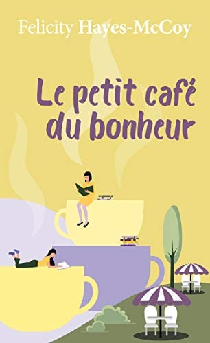 LE PETIT CAFE DU BONHEUR, de Felicity Hayes-McCoy | portada del libro
