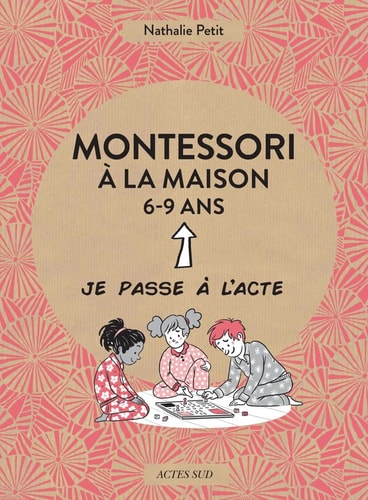 MONTESSORI A LA MAISON 6-9 ANS, de Nathalie Petit | portada del libro