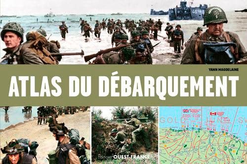 ATLAS ILLUSTRE DU DEBARQUEMENT ET DE LA BATAILLE DE, de Yann Magdelaine | portada del libro