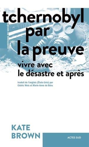 TCHERNOBYL PAR LA PREUVE, de Kate Brown | portada del libro
