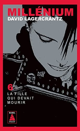 MILLENIUM 6 - LA FILLE QUI DEVAIT MOURIR, de David Lagercrantz | portada del libro