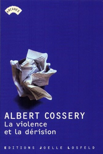 LA VIOLENCE ET LA DERISION, de Albert Cossery | portada del libro