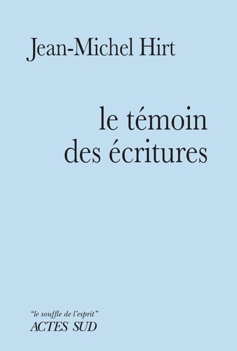 LE TEMOIN DES ECRITURES, de Jean-Michel Hirt | portada del libro