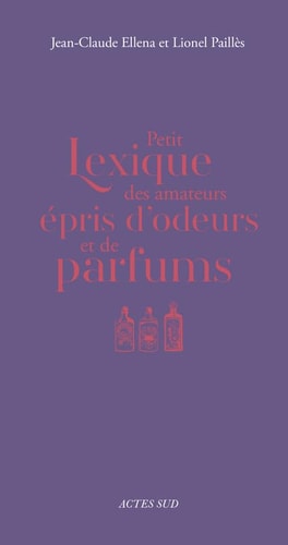 PETIT LEXIQUE DES AMATEURS EPRIS DODEURS ET DE PARFUMS, de Jean-Claude Ellena | portada del libro