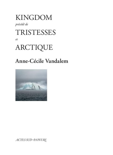 KINGDOM PRECEDE DE TRISTESSES ET ARCTIQUE, de Anne-Cécile Vandalem | portada del libro