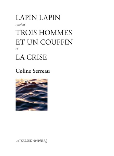 LAPIN LAPIN SUIVI DE TROIS HOMMES ET UN COUFFIN ET LA CRISE, de Coline Serreau | portada del libro