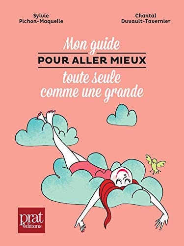 MON GUIDE POUR ALLER MIEUX TOUTE SEULE COMME UNE GRANDE NOUV, de Sylvie Pichon-Maquelle | portada del libro