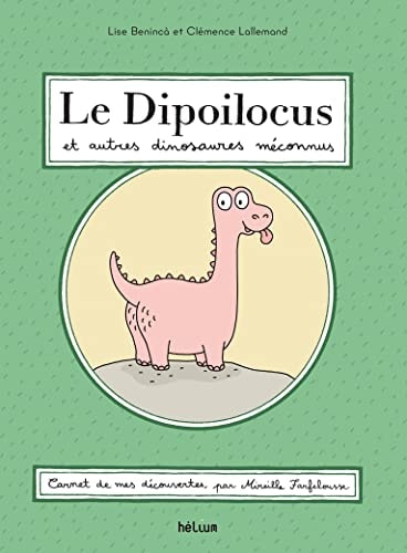 LE DIPOILOCUS ET AUTRES DINOSAURES MECONNUS, de Lise Benincà | portada del libro
