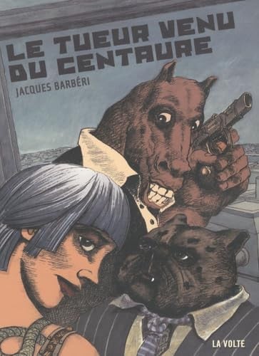 LE TUEUR VENU DE CENTAURE, de BARBERI JACQUES | portada del libro