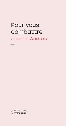 POUR VOUS COMBATTRE, de Joseph Andras | portada del libro