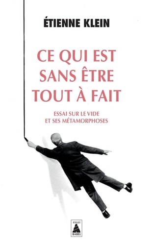 CE QUI EST SANS ETRE TOUT A FAIT, de Étienne Klein | portada del libro