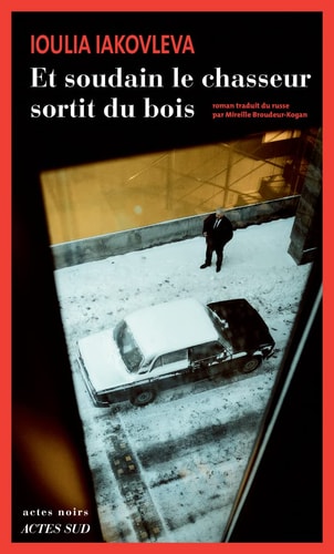 ET SOUDAIN LE CHASSEUR SORTIT DU BOIS, de Ioulia Iakovleva | portada del libro