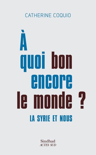A QUOI BON ENCORE LE MONDE, de Catherine Coquio | portada del libro