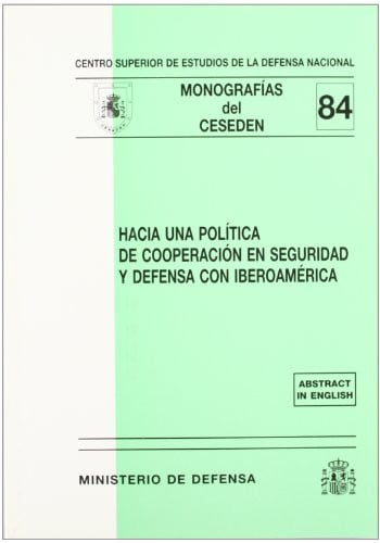 Hacia una política de cooperación en seguridad y defensa con Iberoamérica, de Centro Superior de Estudios de la Defensa Nacio