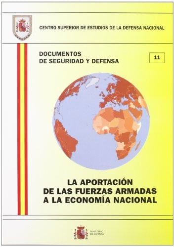 La aportación de las fuerzas armadas a la economía nacional, de Centro Superior de Estudios de la Defensa Nacional (Spain) |
