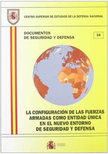 La configuración de las fuerzas armadas como entidad única en el nuevo entorno de seguridad y defens, de Centro Superior de E