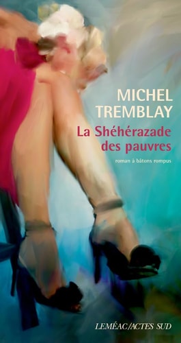 LA SHEHERAZADE DES PAUVRES, de Michel Tremblay | portada del libro