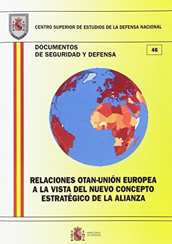 Relaciones OTAN-Unión Europea a la vista del nuevo concepto estratégico de la alianza, de Centro Superior de Estudios de la D