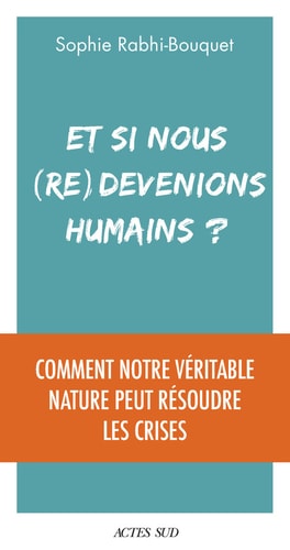 ET SI NOUS REDEVENIONS HUMAINS, de Sophie Rabhi-Bouquet | portada del libro