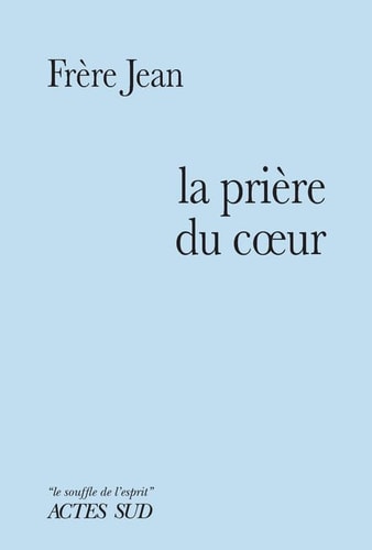 PRIERE DU COEUR, de Frère Jean | portada del libro