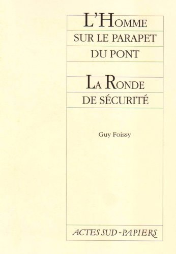L'HOMME SUR LE PARAPET DU PONT SUIVI DE LA RONDE DE SECURITE, de Foissy | portada del libro