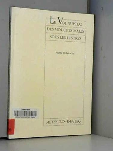 LE VOL NUPTIAL DES MOUCHES MALES SOUS LES LUSTRES, de Pierre Debauche | portada del libro