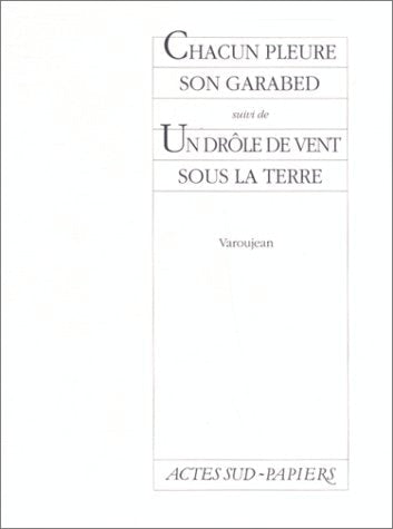 CHACUN PLEURE SON GARABED SUIVI DE UN DROLE DE VENT SOUS LA, de Varoujean | portada del libro
