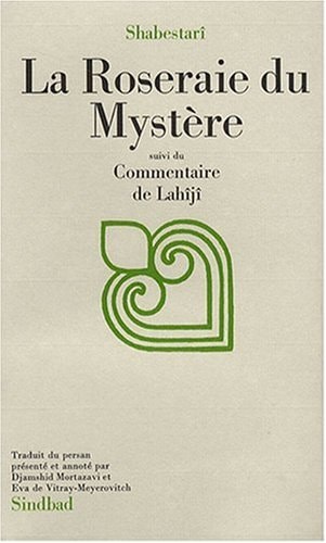 LA ROSERAIE DU MYSTERE, SUIVI D'EXTRAITS DU COMMENTAIRE DE L, de Maḥmūd ibn ʻAbd al-Karīm Shabistarī | portada del libro
