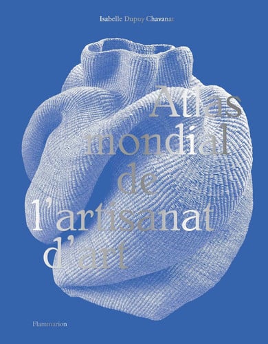 Atlas mondial de l'artisanat d'Art, de DUPUY CHAVANAT ISABELLE | portada del libro