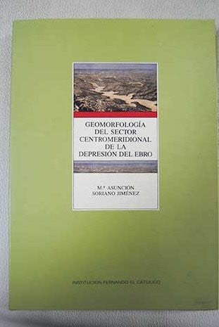 Geomorfolog¡a del sector centromeridional de la Depresión del Ebro, de SORIANO GIMENEZ | portada del libro