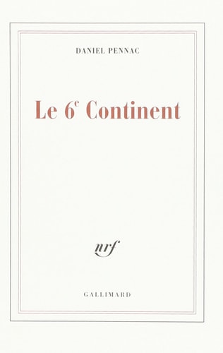 LE SIXIEME CONTINENT/ANCIEN MALADE DES HOPITAUX DE PARIS, de Daniel Pennac | portada del libro