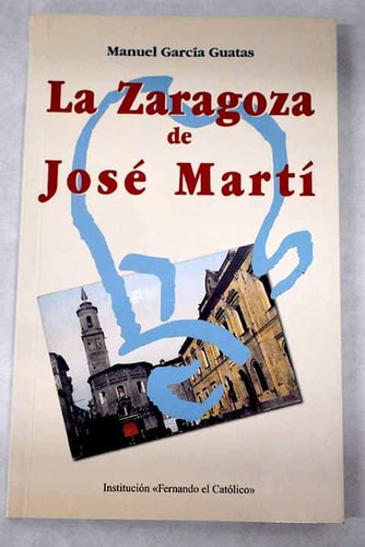 La Zaragoza de José Mart¡, de GARCIA GUATAS | portada del libro