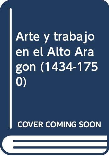 Arte y trabajo en el Alto Aragón (1434-1750), de GOMEZ DE VALENZUELA | portada del libro