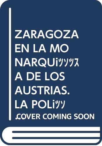 Zaragoza en la monarqu¡a de los Austrias, de JARQUE MARTINEZ | portada del libro