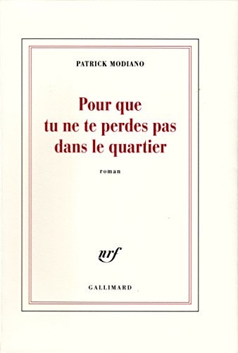 POUR QUE TU NE TE PERDES PAS DANS LE QUARTIER, de Patrick Modiano | portada del libro