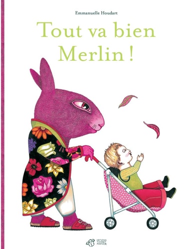 TOUT VA BIEN MERLIN, de Emmanuelle Houdart | portada del libro