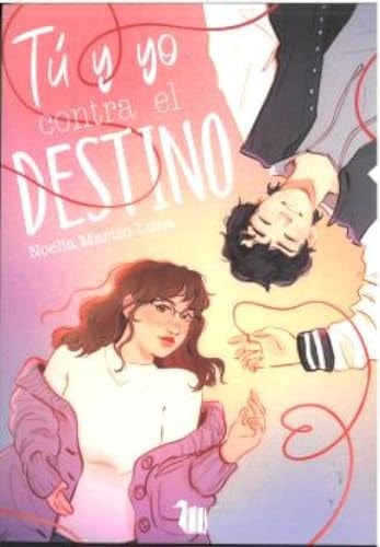 TU Y YO CONTRA EL DESTINO, de MARTIN LUNA | portada del libro