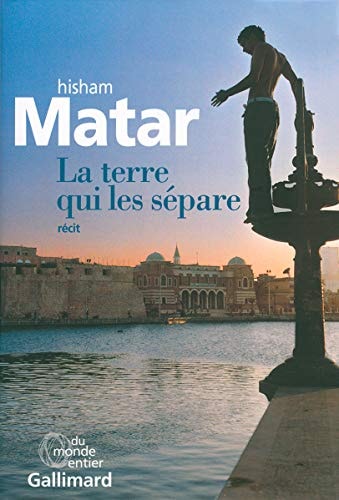 LA TERRE QUI LES SEPARE, de Hisham Matar | portada del libro